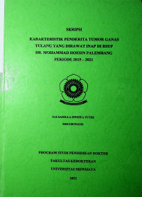 KARAKTERISTIK PENDERITA TUMOR GANAS TULANG YANG DIRAWAT INAP DI RSUP DR. MOHAMMAD HOESIN PALEMBANG PERIODE 2019-2021