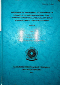 PENGEMBANGAN MEDIA PEMBELAJARAN INTERAKTIF BERBASIS ARTICULATE STORYLINE PADA TEMA 3 MATERI SISTEM PENCERNAAN MANUSIA DAN HEWAN RUMINANSIA KELAS V DI SDN 40 PALEMBANG