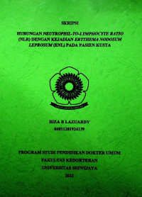 HUBUNGAN NEUTROPHIL-TO-LYMPHOCYTE RATIO (NLR) DENGAN KEJADIAN ERYTHEMA NODOSUM LEPROSUM (ENL) PADA PASIEN KUSTA.