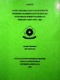 ANGKA KEJADIAN DAN KARAKTERISTIK PENDERITA KANKER KULIT DI RSUP DR. MOHAMMAD HOESIN PALEMBANG PERIODE TAHUN 2019 - 2021