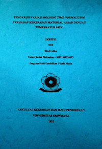 PENGARUH VARIASI HOLDING TIME NORMALIZING TERHADAP KEKERASAN MATERIAL ASSAB DENGAN TEMPERATUR 850 C