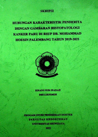 HUBUNGAN KARAKTERISTIK PENDERITA DENGAN GAMBARAN HISTOPATOLOGI KANKER PARU DI RSUP DR. MOHAMMAD HOESIN PALEMBANG TAHUN 2019-2021