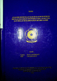 ANALISIS HUBUNGAN KADAR KALSIUM SERUM DENGAN KEJADIAN STUNTING PADA ANAK USIA 24 – 59 BULAN DI KABUPATEN MUARO JAMBI.