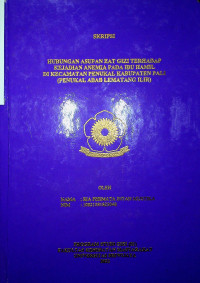 HUBUNGAN ASUPAN ZAT GIZI TERHADAP KEJADIAN ANEMIA PADA IBU HAMIL DI KECAMATAN PENUKAL KABUPATEN PALI (PENUKAL ABAB LEMATANG ILIR)