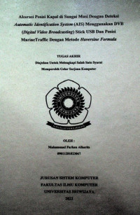 AKURASI POSISI KAPAL DI SUNGAI MUSI DENGAN DETEKSI AUTOMATIC IDENTIFICATION SYSTEM (AIS) MENGGUNAKAN DVB (DIGITAL VIDEO BROADCASTING) STICK USB DAN POSISI MARINETRAFFIC DENGAN METODE HAVERSINE FORMULA