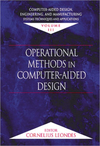 COMPUTER-AIDED DESIGN, ENGINEERING, AND MANUFACTURING SYSTEMS TECHNIQUES AND APPLICATIONS VOLUME III OPERATIONAL METHODS IN COMPUTER-AIDED DESIGN