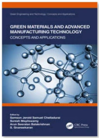 GREEN MATERIALS AND ADVANCED MANUFACTURING TECHNOLOGY : CONCEPTS AND APPLICATIONS