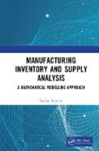 MANUFACTURING INVENTORY AND SUPPLY ANALYSIS A MATHEMATICAL MODELLING APPROACH