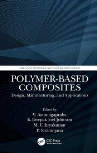 POLYMER-BASED COMPOSITES Design, Manufacturing, and Applications