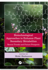 Biotechnological Approaches to Enhance Plant Secondary : Recent Trends and Future Prospects Metabolites