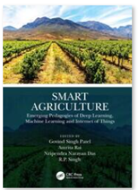 Smart Agriculture; Emerging Pedagogies of Deep Learning, Machine Learning and Internet of Things