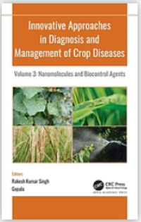 Innovative Approaches in Diagnosis and Management of Crop Diseases; Volume 3: Nanomolecules and Biocontrol Agents