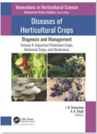 Diseases of Horticultural Crops Diagnosis and Management Volume 4: Important Plantation Crops, Medicinal Crops, and Mushrooms