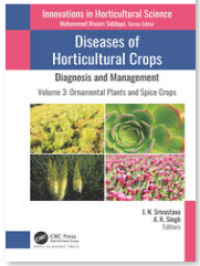 Diseases of Horticultural Crops: Diagnosis and Management Volume 3: Ornamental Plants and Spice Crops