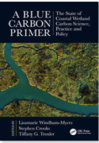 A Blue Carbon Primer: The State of Coastal Wetland Carbon Science, Practice and Policy