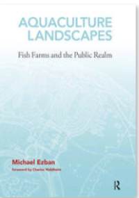 Aquaculture Landscapes; Fish Farms and the Public Realm