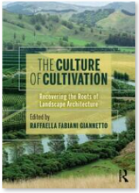 The Culture of Cultivation : Recovering the Roots of Landscape Architecture