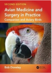 Avian Medicine and Surgery in Practice : Companion and Aviary Birds, Second Edition