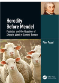 Heredity Before Mendel : Festetics and the Question of Sheep's Wool in Central Europe