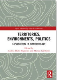 Territories, Environments, Politics :Explorations in Territoriology