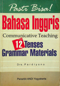 Pasti Bisa! Bahasa Inggris Communicative Teaching 12 Tenses Grammar Materials