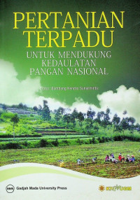 PERTANIAN TERPADU, UNTUK MENDUKUNG KEDAULATAN PANGAN NASIONAL