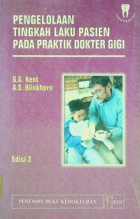 PENGELOLAAN TINGKAH LAKU PASIEN PADA PRAKTIK DOKTER GIGI, Edisi 2