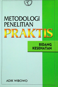 METODOLOGI PENELITIAN PRAKTIS BIDANG KESEHATAN