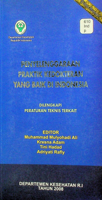 PENYELENGGARAAN PRAKTIK KEDOKTERAN YANG BAIK DI INDONESIA: DILENGKAPI PERATURAN TEKNIS TERKAIT