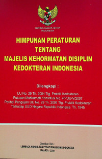 HIMPUNAN PERATURAN TENTANG MAJELIS KEHORMATAN DISIPLIN KEDOKTERAN INDONESIA