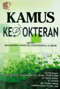 KAMUS KEDOKTERAN UNTUK MAHASISWA, PRAKTISI, PROFESIONAL & UMUM