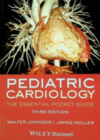 PEDIATRIC CARDIOLOGY : THE ESSENTIAL POCKET GUIDE, THIRD EDITION