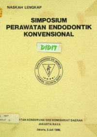 NASKAH LENGKAP: SIMPOSIUM PERAWATAN ENDODONTIK KONVENSIONAL