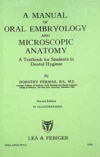 A MANUAL OF ORAL EMBRYOLOGY AND MICROSCOPIC ANATOMY : A Textbook for Students in Dental Hygiene, Second Edition