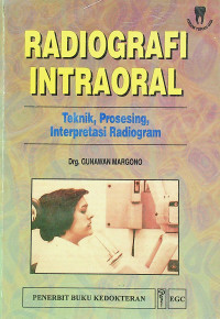 RADIOLOGI INTRAORAL : Teknik, Prosesing, Interpretasi Radiogram