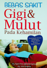 BEBAS SAKIT Gigi & Mulut Pada Kehamilan : Pentingnya Menjaga Kesehatan Gigi & Mulut Selama Kehamilan