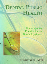 DENTAL PUBLIC HEALTH: Contemporary Practice for the Dental Hygienist