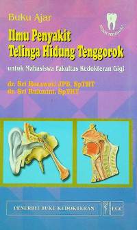 Buku Ajar Ilmu Penyakit Telinga Hidung Tenggorok untuk Mahasiswa Fakultas Kedokteran Gigi