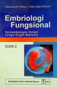 Embriologi Fungsional: Perkembangan Sistem Fungsi Organ Manusia, EDISI 2