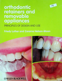 orthodontic retainers and removable appliances: PRINCIPLES OF DESIGN AND USE