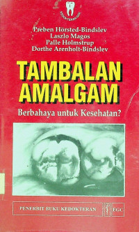 TAMBALAN AMALGAM: Berbahaya untuk Kesehatan?