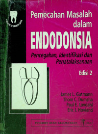 Pemecahan Masalah dalam ENDODONSIA: Pencegahan, Identifikasi dan Penatalaksanaan, Edisi 2