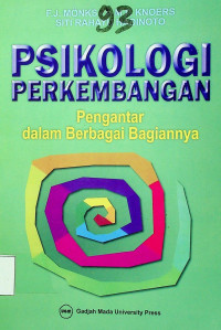 PSIKOLOGI PERKEMBANGAN: Pengantar Dalam Berbagai Bagiannya