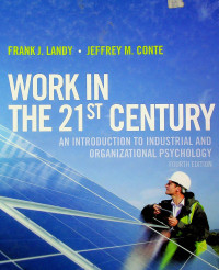 WORK IN THE 21ST CENTURY: AN INTRODUCTION TO INDUSTRIAL AND ORGANIZATIONAL PSYCHOLOGY, FOURTH EDITION