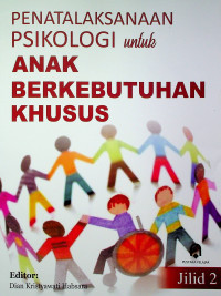 PENATALAKSANAAN PSIKOLOGI untuk ANAK BERKEBUTUHAN KHUSUS, Jilid 2
