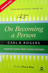 On Becoming a Person: PANDANGAN SEORANG TERAPIS TENTANG PSIKOTERAPI