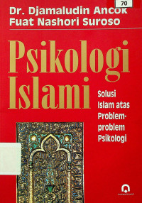 Psikologi Islami Solusi Islam Atas Problem-problem Psikologi