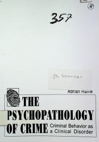 THE PSYCHOPATHOLOGY OF CRIME: Criminal Behavior as a Clinical Disorder