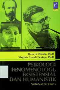 PSIKOLOGI FENOMENOLOGI, EKSISTENSIAL DAN HUMANISTIK ; Suatu Survei Historis
