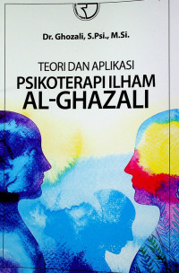 TEORI DAN APLIKASI PSIKOTERAPI ILHAM AL-GHAZALI